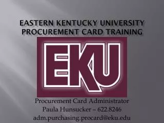 EASTERN KENTUCKY UNIVERSITY PROCUREMENT CARD TRAINING