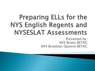 Preparing ELLs for the NYS English Regents and NYSESLAT Assessments