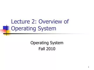 Lecture 2: Overview of Operating System