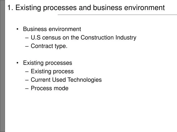 1 existing processes and business environment