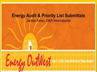 Energy Audit &amp; Priority List Submittals Jordan Kelso, D&amp;R International