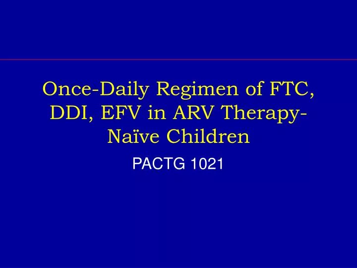 once daily regimen of ftc ddi efv in arv therapy na ve children