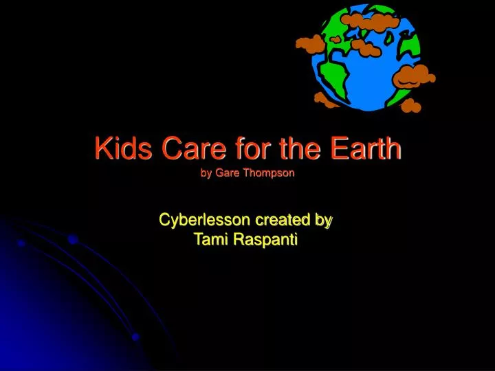 kids care for the earth by gare thompson