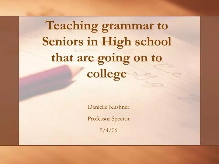 teaching grammar to seniors in high school that are going on to college