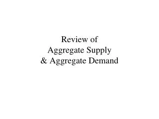 Review of Aggregate Supply &amp; Aggregate Demand