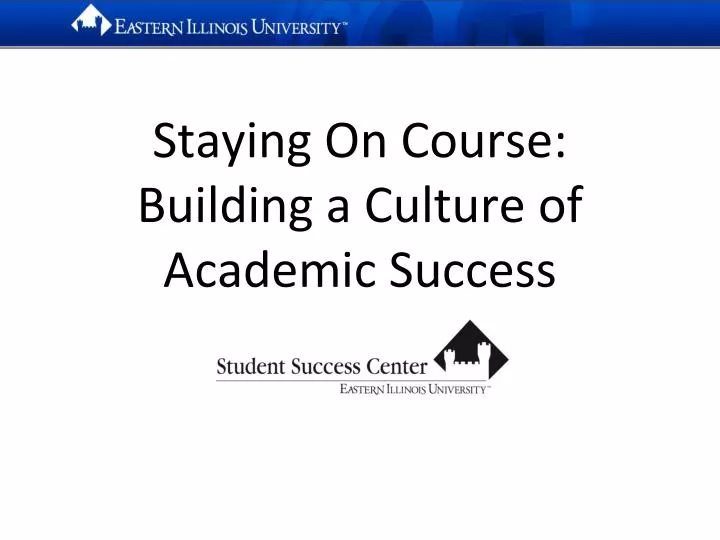 staying on course building a culture of academic success