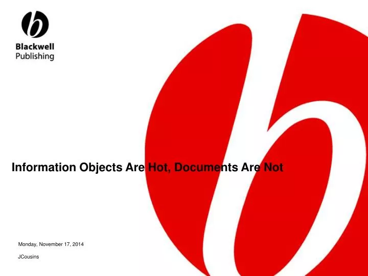information objects are hot documents are not
