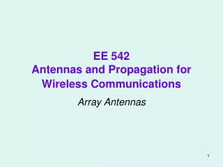 EE 542 Antennas and Propagation for Wireless Communications