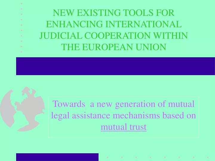 new existing tools for enhancing international judicial cooperation within the european union