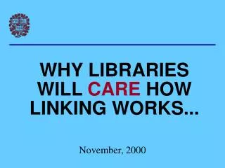 WHY LIBRARIES WILL CARE HOW LINKING WORKS...