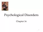 Psychological Disorders Chapter 16 - slide 1
