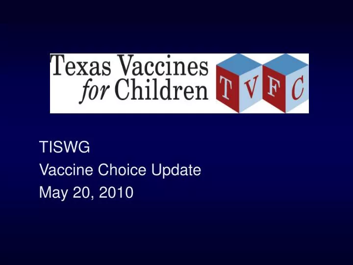 tiswg vaccine choice update may 20 2010