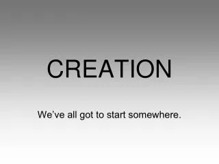 CREATION