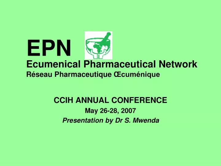ccih annual conference may 26 28 2007 presentation by dr s mwenda