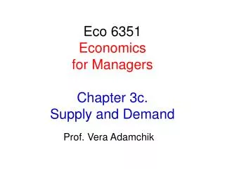 Eco 6351 Economics for Managers Chapter 3c. Supply and Demand