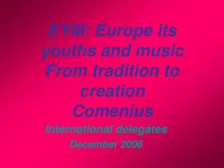 EYM: Europe its youths and music From tradition to creation Comenius