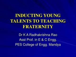INDUCTING YOUNG TALENTS TO TEACHING FRATERNITY
