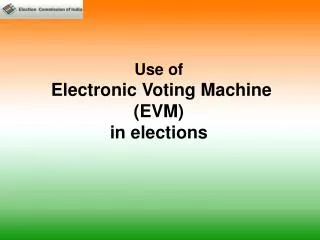 Use of Electronic Voting Machine (EVM) in elections