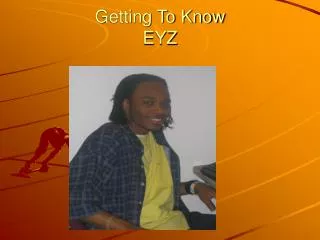 getting to know eyz