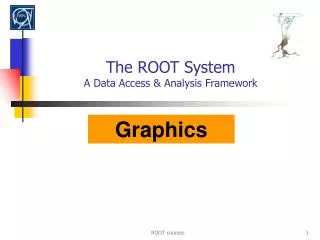 The ROOT System A Data Access &amp; Analysis Framework