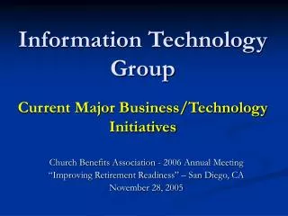 Information Technology Group Current Major Business/Technology Initiatives