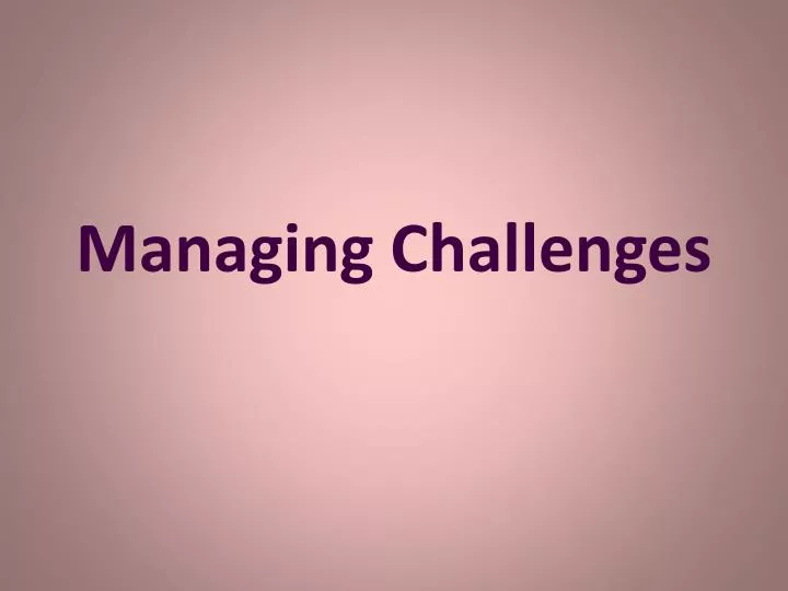 managing challenges