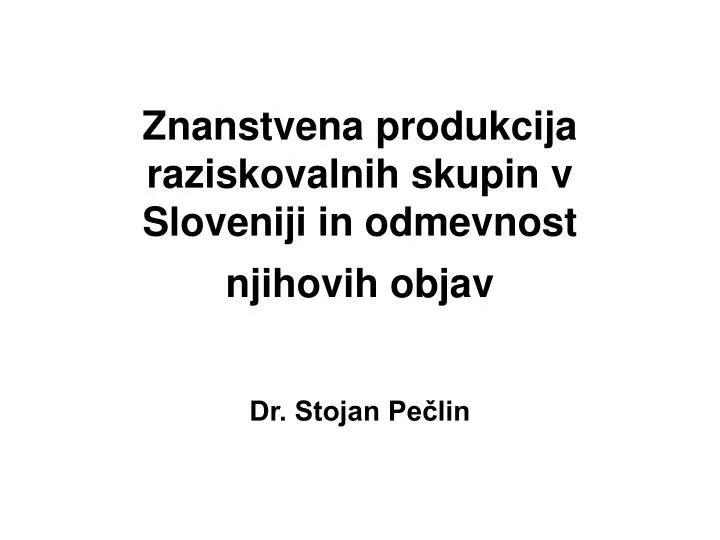 znanstvena produkcija raziskovalnih skupin v sloveniji in odmevnost njihovih objav