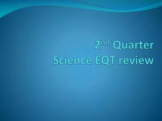 2 nd Quarter Science EQT review