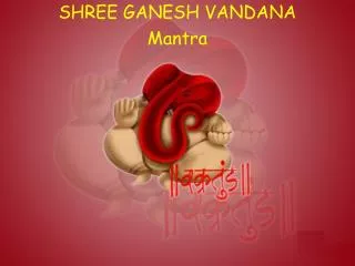 SHREE GANESH VANDANA Mantra