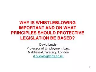 WHY IS WHISTLEBLOWING IMPORTANT AND ON WHAT PRINCIPLES SHOULD PROTECTIVE LEGISLATION BE BASED?