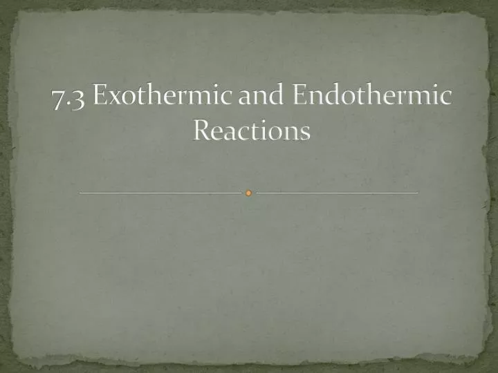 7 3 exothermic and endothermic reactions