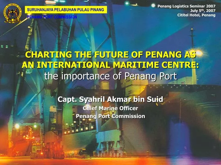 charting the future of penang as an international maritime centre the importance of penang port