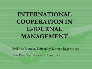 INTERNATIONAL COOPERATION IN E-JOURNAL MANAGEMENT
