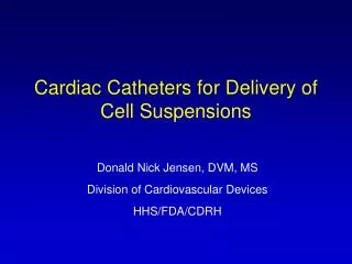 Cardiac Catheters for Delivery of Cell Suspensions