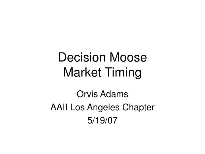 decision moose market timing