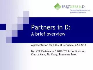 Partners in D: A brief overview