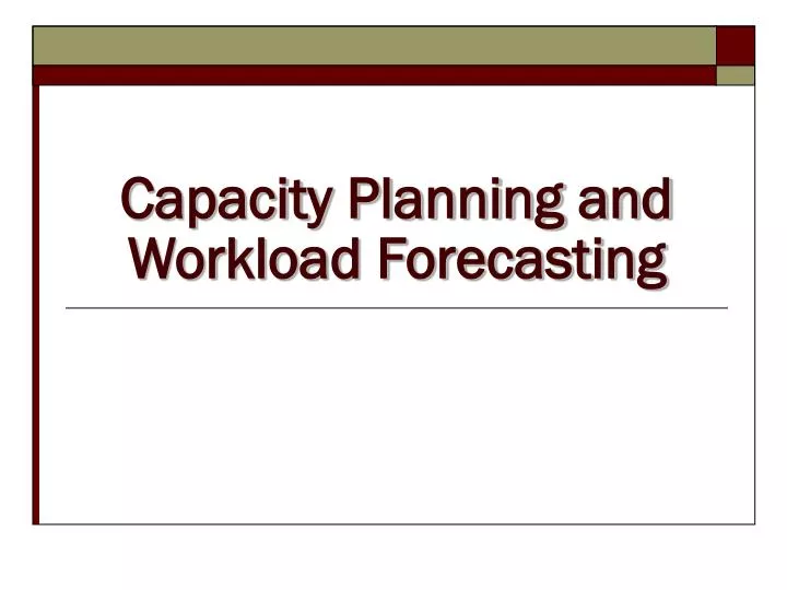capacity planning and workload forecasting