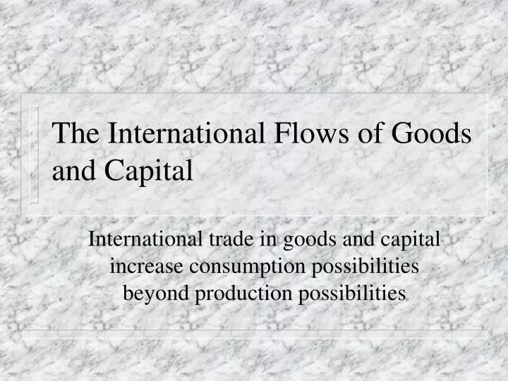 the international flows of goods and capital