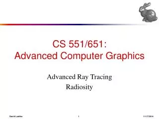 CS 551/651: Advanced Computer Graphics