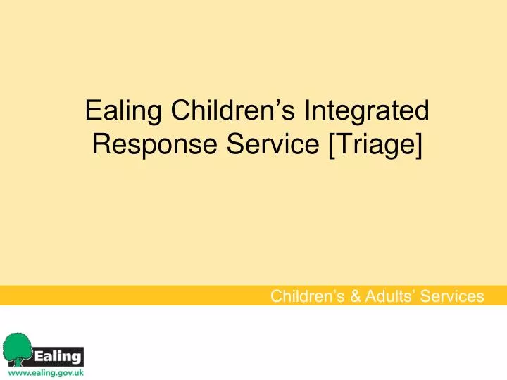 ealing children s integrated response service triage