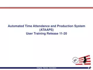 Automated Time Attendance and Production System (ATAAPS) User Training Release 11-20