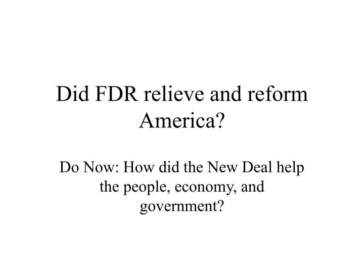 did fdr relieve and reform america