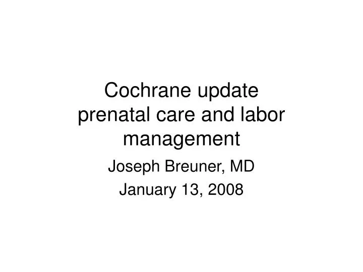 cochrane update prenatal care and labor management