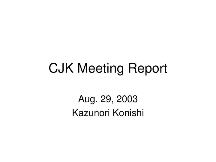 cjk meeting report