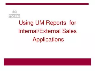 Using UM Reports for Internal/External Sales Applications