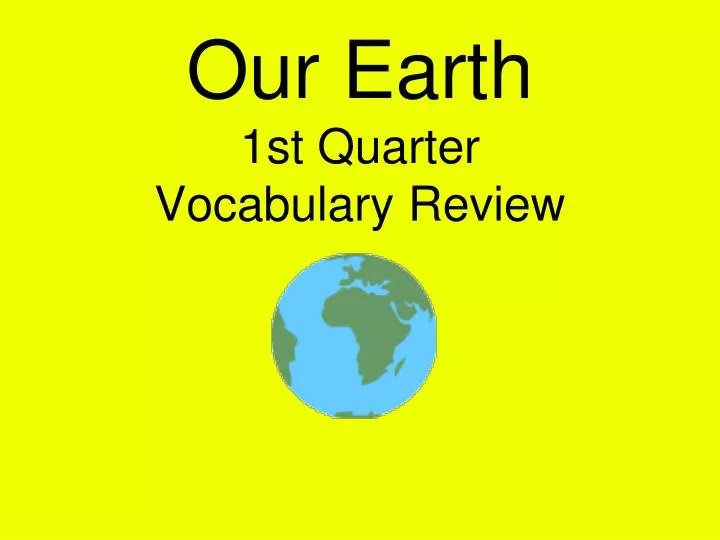our earth 1st quarter vocabulary review