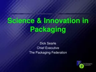 Science &amp; Innovation in Packaging