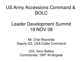 US Army Accessions Command &amp; BOLC Leader Development Summit 19 NOV 08 Mr. Chip Reynolds