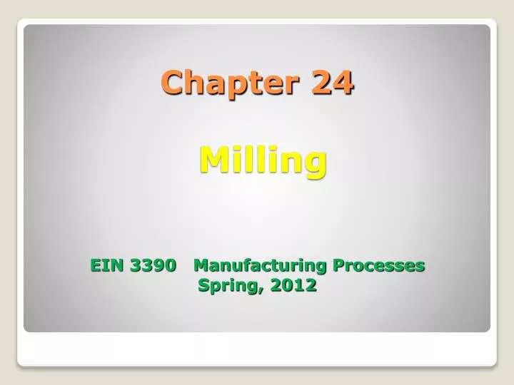 chapter 24 milling ein 3390 manufacturing processes spring 2012