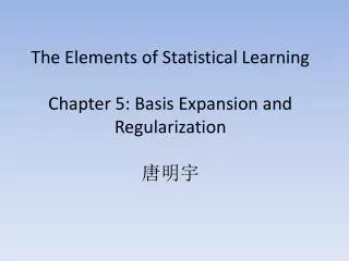 the elements of statistical learning chapter 5 basis expansion and regularization